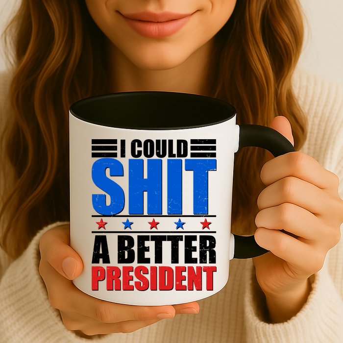 I Could Shit A Better President Mug