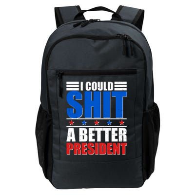 I Could Shit A Better President Daily Commute Backpack