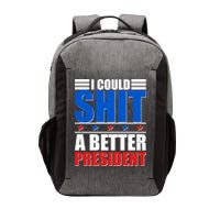 I Could Shit A Better President Vector Backpack