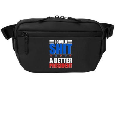 I Could Shit A Better President Crossbody Pack