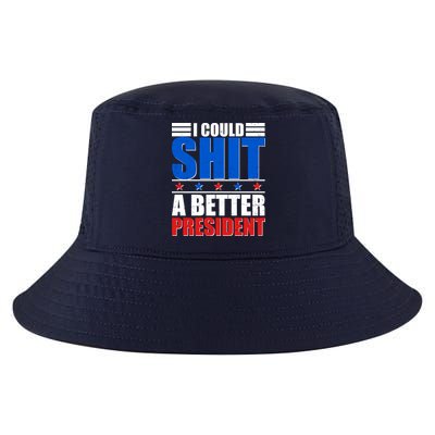I Could Shit A Better President Cool Comfort Performance Bucket Hat