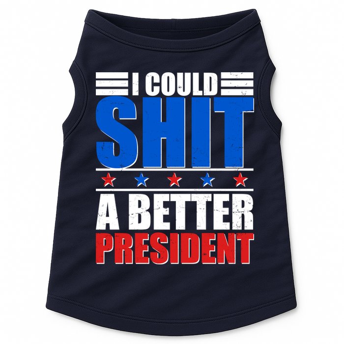 I Could Shit A Better President Doggie Tank