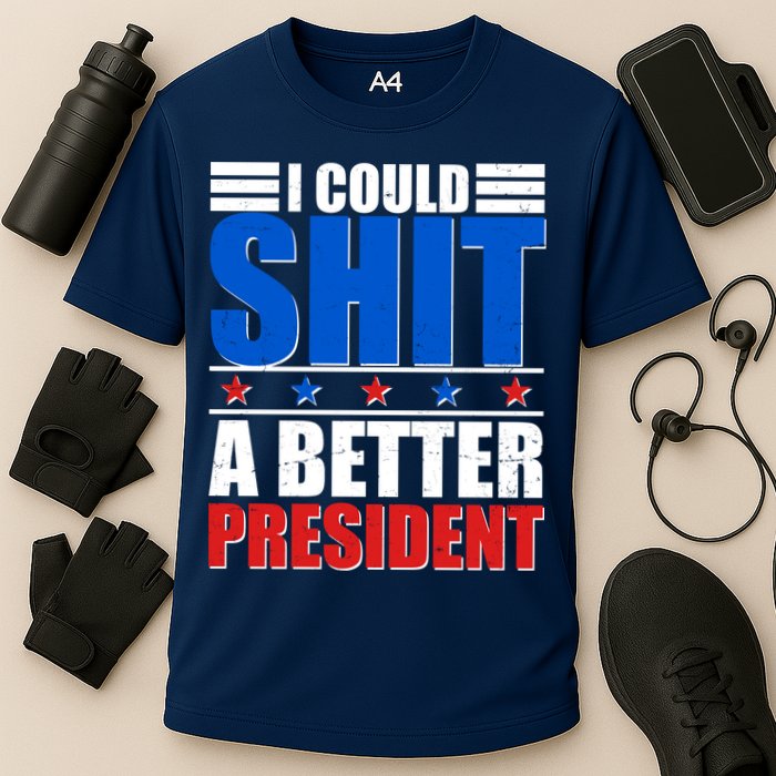 I Could Shit A Better President Performance Shirt