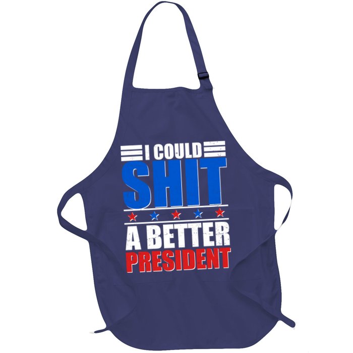 I Could Shit A Better President Apron