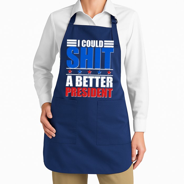 I Could Shit A Better President Apron