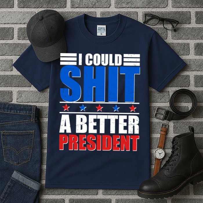 I Could Shit A Better President Tall T-Shirt