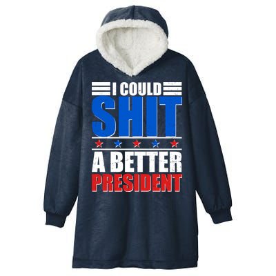 I Could Shit A Better President Hooded Wearable Blanket