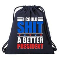 I Could Shit A Better President Drawstring Bag