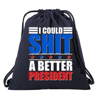 I Could Shit A Better President Drawstring Bag