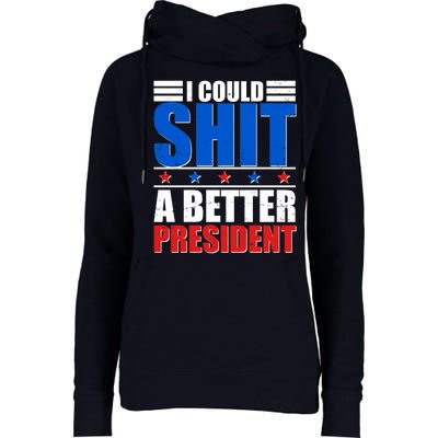 I Could Shit A Better President Womens Funnel Neck Pullover Hood