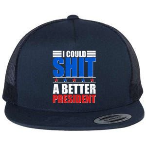 I Could Shit A Better President Flat Bill Trucker Hat