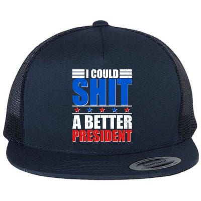 I Could Shit A Better President Flat Bill Trucker Hat
