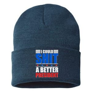 I Could Shit A Better President Sustainable Knit Beanie