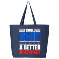 I Could Shit A Better President 25L Jumbo Tote