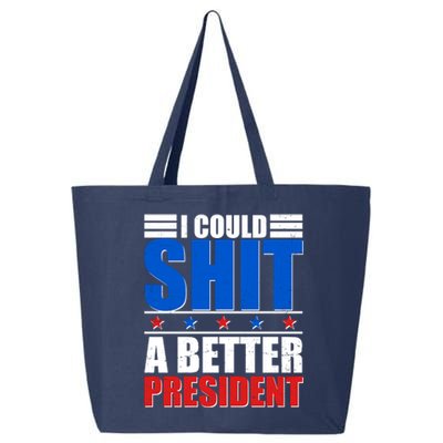 I Could Shit A Better President 25L Jumbo Tote