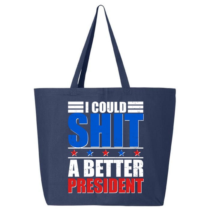 I Could Shit A Better President 25L Jumbo Tote