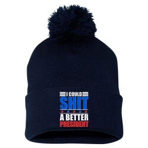 I Could Shit A Better President Pom Pom 12in Knit Beanie