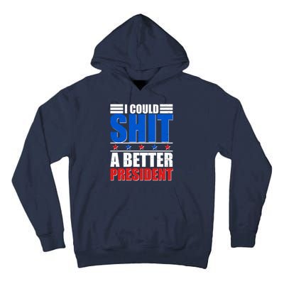 I Could Shit A Better President Tall Hoodie