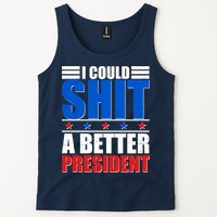 I Could Shit A Better President Tank Top