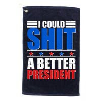 I Could Shit A Better President Golf Towel