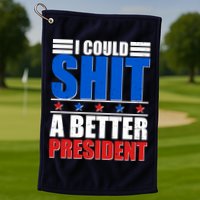 I Could Shit A Better President Golf Towel