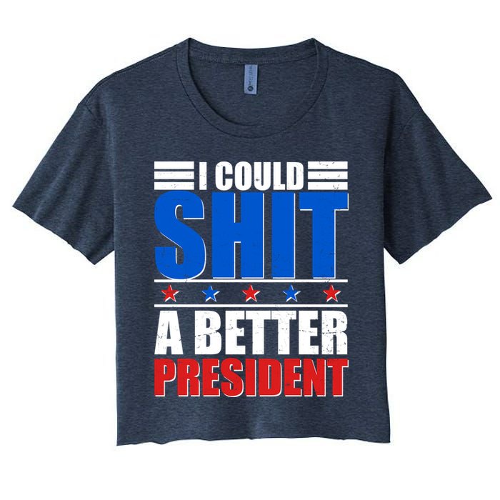I Could Shit A Better President Crop Top
