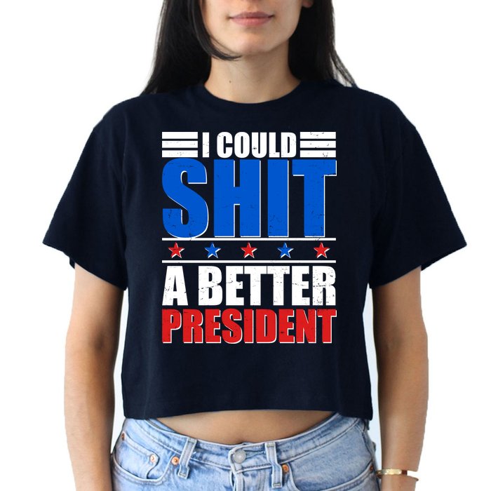 I Could Shit A Better President Crop Top