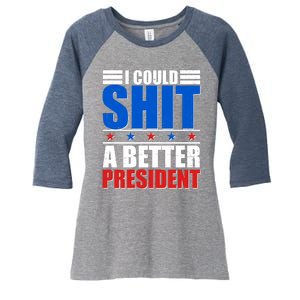 I Could Shit A Better President Women's Tri-Blend 3/4-Sleeve Raglan Shirt