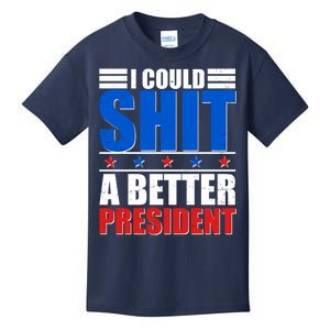 I Could Shit A Better President Kids T-Shirt