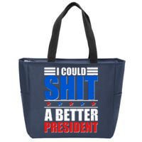 I Could Shit A Better President Zip Tote Bag