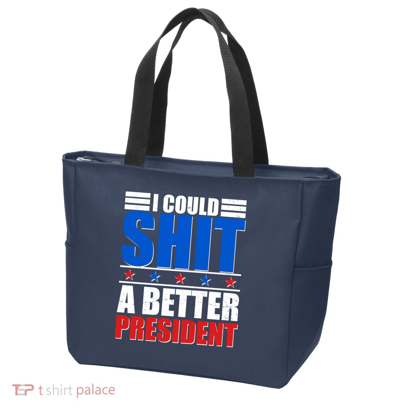 I Could Shit A Better President Zip Tote Bag