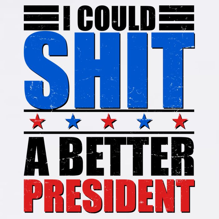 I Could Shit A Better President Garment-Dyed Sweatshirt