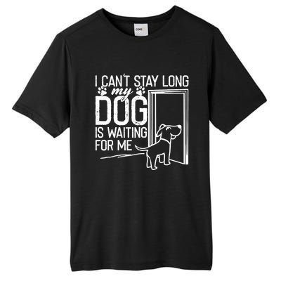 I CanT Stay Long. My Dog Is Waiting For Me Funny Dog Lover Tall Fusion ChromaSoft Performance T-Shirt