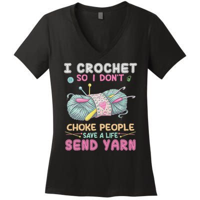 I Crochet So I Don’t Choke People Save A Life Send Yarn Women's V-Neck T-Shirt