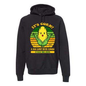 it's cornfunny trendy design It’s Corn It Has The Juice tee Premium Hoodie