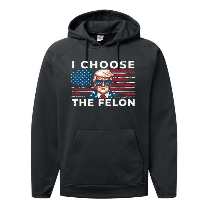 I Choose The Felon Funny Trump 2024 Republican Patriot Performance Fleece Hoodie