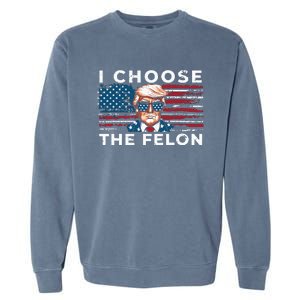 I Choose The Felon Funny Trump 2024 Republican Patriot Garment-Dyed Sweatshirt