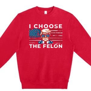 I Choose The Felon Funny Trump 2024 Republican Patriot Premium Crewneck Sweatshirt