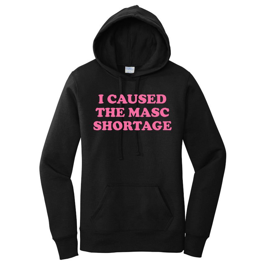 I Caused The Masc Shortage Women's Pullover Hoodie
