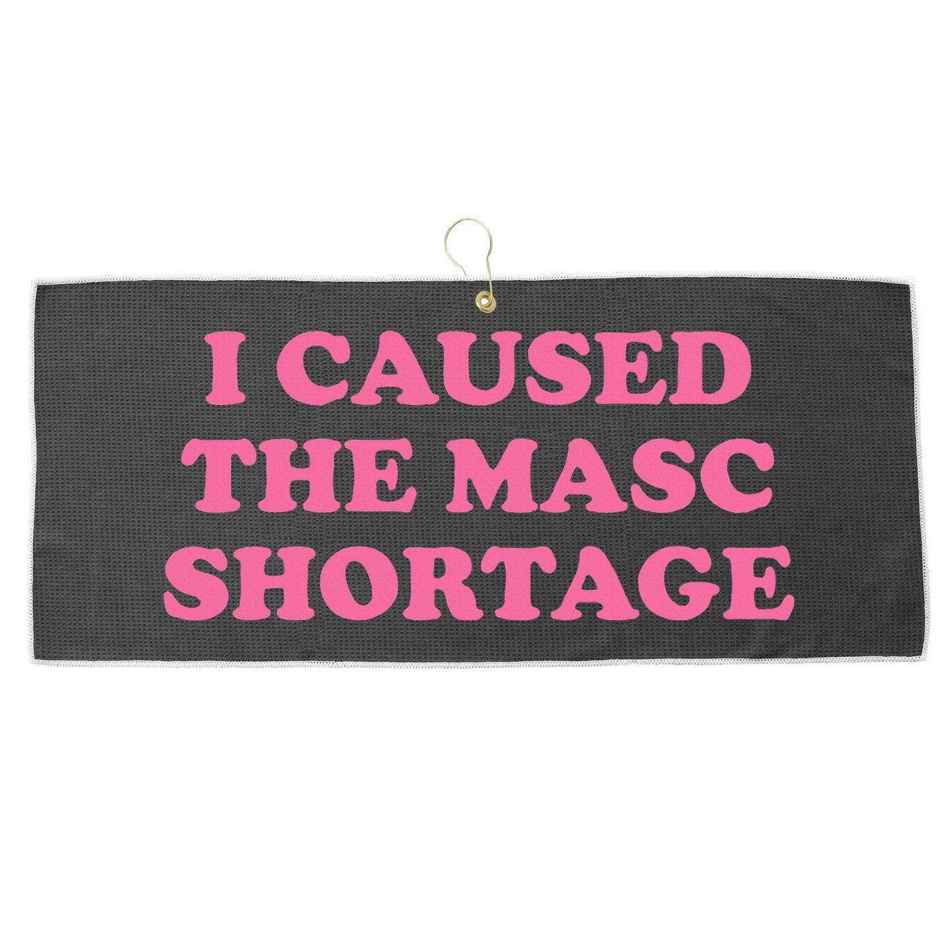 I Caused The Masc Shortage Large Microfiber Waffle Golf Towel