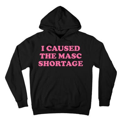 I Caused The Masc Shortage Tall Hoodie