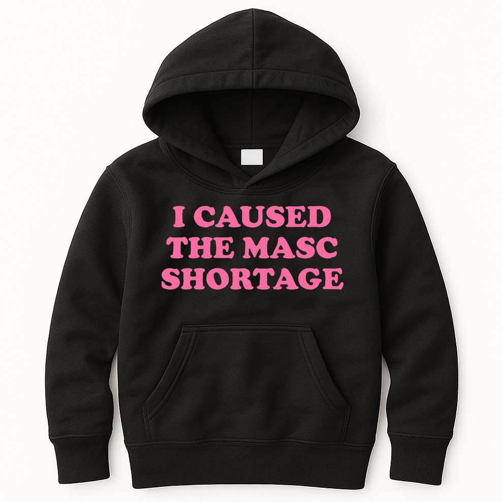 I Caused The Masc Shortage Kids Hoodie