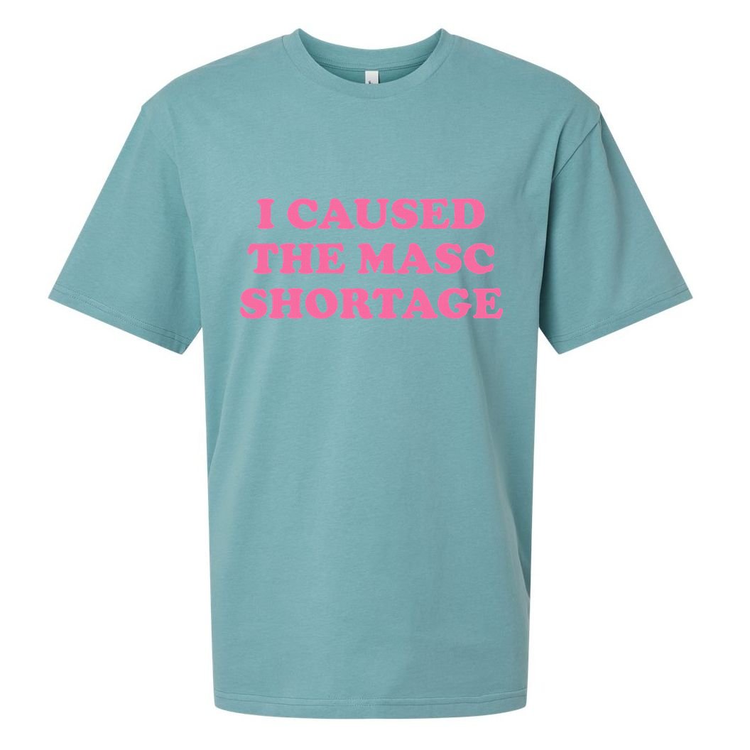 I Caused The Masc Shortage Sueded Cloud Jersey T-Shirt