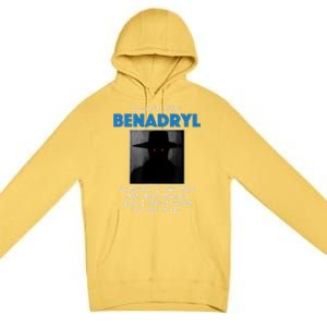 I Cant Take Benadril Because I Owe The Hatman Money Premium Pullover Hoodie