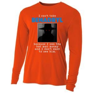 I Cant Take Benadril Because I Owe The Hatman Money Cooling Performance Long Sleeve Crew