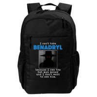 I Cant Take Benadril Because I Owe The Hatman Money Backpack
