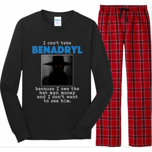 I Cant Take Benadril Because I Owe The Hatman Money Long Sleeve Pajama Set