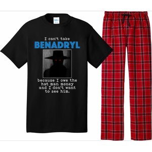 I Cant Take Benadril Because I Owe The Hatman Money Pajama Set