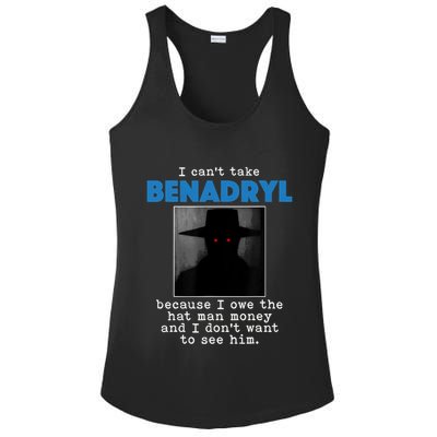 I Cant Take Benadril Because I Owe The Hatman Money Ladies PosiCharge Competitor Racerback Tank
