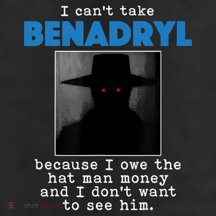 I Cant Take Benadril Because I Owe The Hatman Money 25L Jumbo Tote
